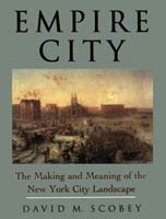 Empire City The Making and Meaning of the New York City Landscape
