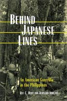 Behind Japanese Lines An American Guerrilla in the Philippines
