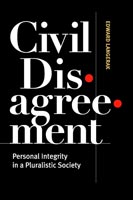 Civil Disagreement Personal Integrity in a Pluralistic Society