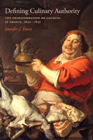 Defining Culinary Authority The Transformation of Cooking in France, 1650-1830