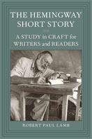 The Hemingway Short Story  A Study in Craft for Writers and Readers