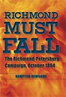 Richmond Must Fall The Richmond-Petersburg Campaign, October 1864