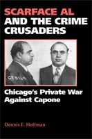 Scarface Al and the Crime Crusaders Chicago's Private War Against Capone