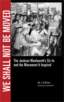 We Shall Not Be Moved The Jackson Woolworth's Sit-In and the Movement It Inspired 