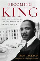Becoming King Martin Luther King Jr. and the Making of a National Leader