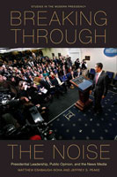 Breaking through the Noise Presidential Leadership, Public Opinion, and the News Media