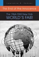 The End of the Innocence The 1964-1965 New York World‚Äôs Fair