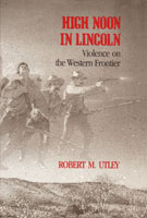 High Noon in Lincoln Violence on the Western Frontier