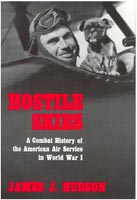 Hostile Skies A Combat History of the American Air Service in World War I