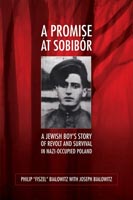 A Promise at Sobib&oacute;r A Jewish Boy's Story of Revolt and Survival in Nazi-Occupied Poland