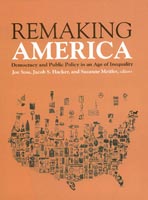 Remaking America Democracy and Public Policy in an Age of Inequality