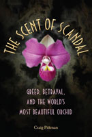 The Scent of Scandal Greed, Betrayal, and the World's Most Beautiful Orchid