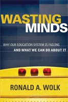 Wasting Minds Why Our Education System is Failing and What We Can Do about It
