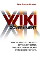 Wiki Government How Technology Can Make Government Better, Democracy Stronger, and Citizens More Powerful